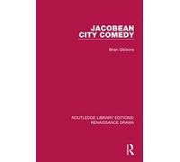 Jacobean City Comedy (Routledge Library Editions: Renaissance Drama)
