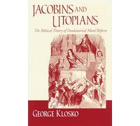 Jacobins and Utopians: The Political Theory of Fundamental Moral Reform (Frank M. Covey, Jr., Loyola Lectures in Political Analysis)