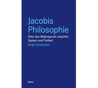 Jacobis Philosophie: Über den Widerspruch zwischen System und Freiheit