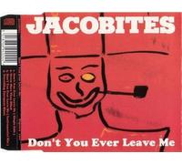 Jacobites, The - Dont You Ever Leave Me