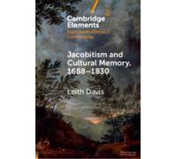 Jacobitism and Cultural Memory, 1688-1830