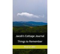 Jacob's Cottage Journal: Things to Remember