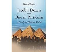 Jacob's Dozen One in Particular: A Study of Genesis 37-50