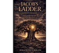 Jacob's Ladder - Pathway for Hope: Journey through Grief, Faith, and the Legacy of Jacob