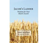 Jacob's Ladder: Wisdom for Your Heart's Ascent