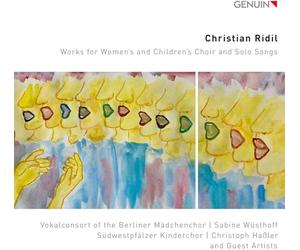 Jacobus Gladziwa; Melinda Paulsen; Andreas Frese; Matthias Badczong; Justine Eckhaut; Sudwestpfalzer Kinderchor; Vocal Consort of the Berliner Madchenchor; Sabine Wusthoff; Christoph Hassler - Christian Ridil: Works for Women's and Children's Choir and Solo Songs
