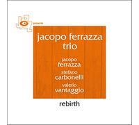 Jacopo Ferrazza Trio - Rebirth
