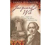 Jacquard's Web: How a hand-loom led to the birth of the information age