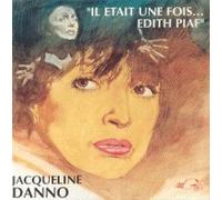 Jacqueline Danno - Il Etait Une Fois ... Edith Piaf
