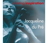 Jacqueline Du Pré - A Lasting Inspiration