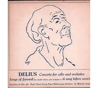 Jacqueline Du Pre / Sir Malcolm Sargent / Royal Choral Society / Royal Philharmonic Orchestra - Delius - Concerto For Cello and Orchestra / Songs of Farewell