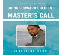 Jacqueline Harris Going Forward Obedient To the Master's Call Book 2: Listen and Jacqueline Harris Multicolor