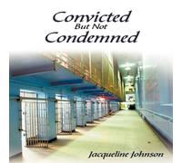 Jacqueline Johnson Convicted But Not Condemned Paperback Book Jacqueline Johnson Multicolor