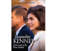 Jacqueline Kennedy: First Lady of the New Frontier (Modern First Ladies)