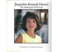 Jacqueline Kennedy Onassis: The Making of a First Lady