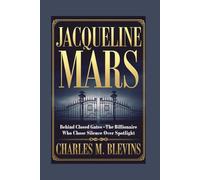 JACQUELINE MARS: Behind Closed Gates - The Billionaire Who Chose Silence Over Spotlight: 45 (Modern Profiles: People Who Help Shape the World)