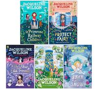 Jacqueline Wilson Collection 5 Books Set (The Primrose Railway Children, Project Fairy, The Other Edie Trimmer, The Girl Who Wasn't There & Star of the Show)