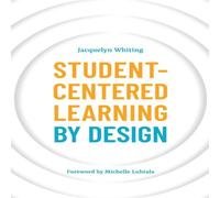 Jacquelyn Whiting Student-Centered Learning by Design Paperback Book Jacquelyn Whiting Multicolor