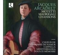 Jacques Arcadelt: Madrigali. Chansons. Motetti by Cappella Mediterranea / Doulce