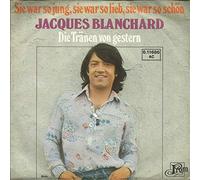 Jacques Blanchard - Jacques Blanchard: Sie War So Jung, Sie War So Lieb, Sie War So Schön / Die Tränen Von Gestern [Vinyl]