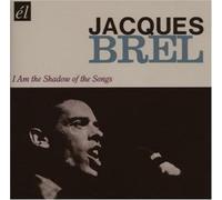Jacques Brel - I Am The Shadow Of The Songs