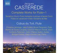 Cobos Du Toit - Jacques Cast?r?de: Complete Works for Flute, Vol. 1: Sonatine d'Avril, Trois moments muscaux d'apr?s Corot, Fl?tes en va