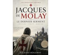 Jacques de Molay: Le dernier Serment (Les Dernières Heures)