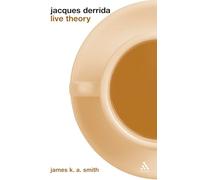 Jacques Derrida: Live Theory