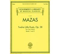 Jacques F. Mazas: Twelve Little Duets For Two Violins Op.38 (Books 1 & 2): For Two Violins, Books 1 and 2, Violin 1 (Schirmer's Library of Musical Classics)