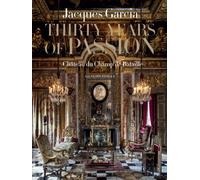 Jacques Garcia: Thirty Years of Passion: Château du Champ de Bataille