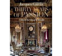 Jacques Garcia: Thirty Years of Passion: Château du Champ de Bataille