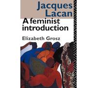 Jacques Lacan: A Feminist Introduction