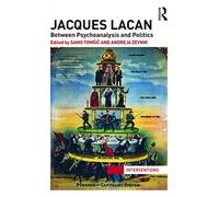 Jacques Lacan: Between Psychoanalysis and Politics (Interventions) – Routledge