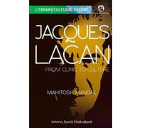 Jacques Lacan: From Clinic To Culture (Literary/Cultural Theory)