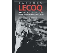 Jacques Lecoq and the British Theatre: 42 (Routledge Harwood Contemporary Theatre Studies)