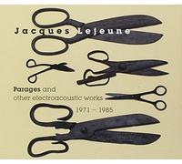 Jacques Lejeune - Parages & Other Electroacoustic Works 1971-1985