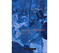 Jacques Offenbach and the Paris of His Time (Zone Books)