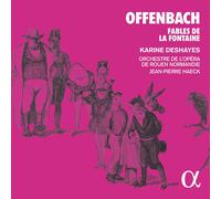 Karine Deshayes; Orchestre de l'Opéra de Rouen; Jean-Pierre Haeck - Offenbach: Fables de la Fontaine