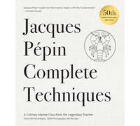 Jacques Pépin Complete Techniques 50th Anniversary Edition: A Culinary Master Class from the Legendary Teacher-Over 600 Techniques, 1,000 Photographs, 160 Recipes