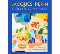 Jacques Pépin Cooking My Way: Recipes and Techniques for Economical Cooking