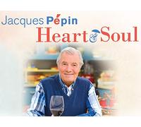 Jacques Pépin: Heart and Soul