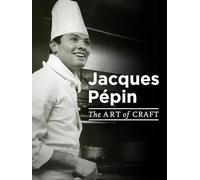 Jacques Pépin: The Art of Craft