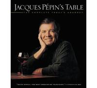 Jacques Pepin's Table: The Complete Today's Gourmet