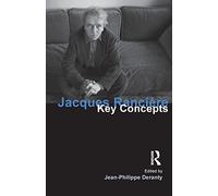 Jacques Ranciere: Key Concepts