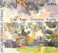 Jacques Thibaud String Trio - Cras / Reger / Dohnanyi / Kodaly: String Trios
