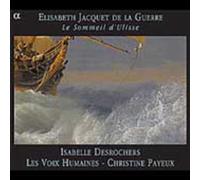 Elisabeth-Claude Jacquet de la Guerre – Le Sommeil D'Ulisse / Desrochers · Les Voix Humaines
