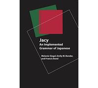 Jacy - An Implemented Grammar of Japanese (Studies in Computational Linguistics (CSLI))