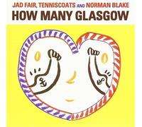 JAD FAIR/TENNISCOATS - How Many Glasgow