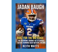 JADAN BAUGH: Built for the Big Stage - The Inspiring Journey of a Florida Gators Running Back with NFL Dreams
