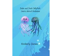 Jade and Josh Jellyfish Learn To Be Kind (Social Sea Stories)
